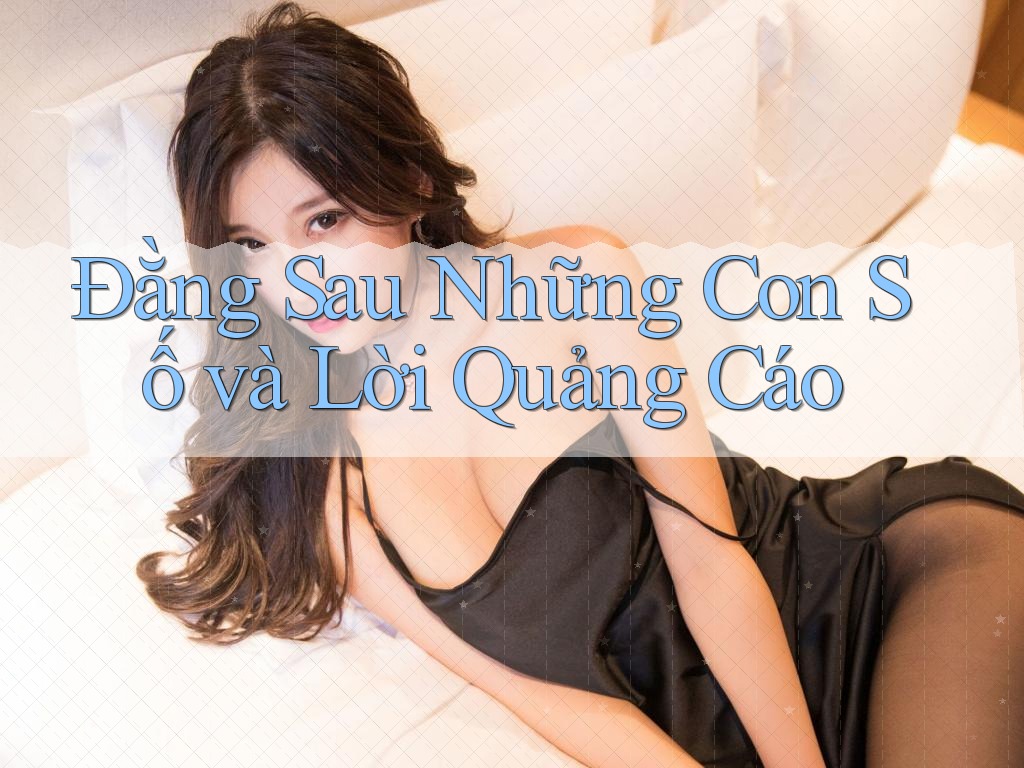 Đằng Sau Những Con Số và Lời Quảng Cáo