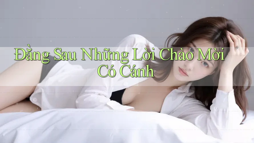 Đằng Sau Những Lời Chào Mời Có Cánh