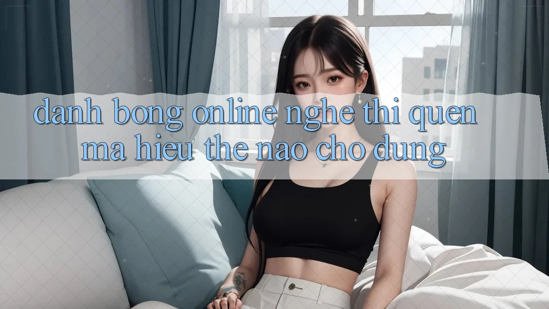 “Đánh Bóng Online” – Nghe Thì Quen Mà Hiểu Thế Nào Cho Đúng?