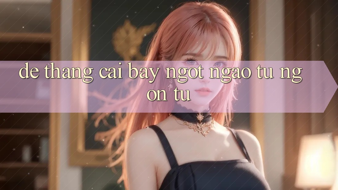 “Dễ Thắng” – Cái Bẫy Ngọt Ngào Từ Ngôn Từ