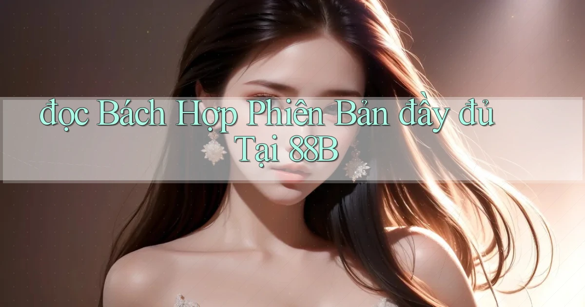 đọc bách hợp phiên bản đầy đủ tại 88b