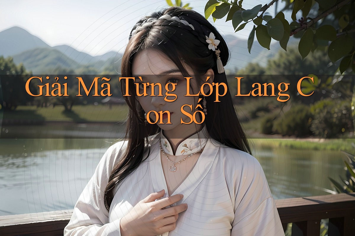 Giải Mã Từng Lớp Lang Con Số