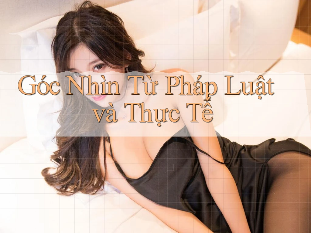 Góc Nhìn Từ Pháp Luật và Thực Tế