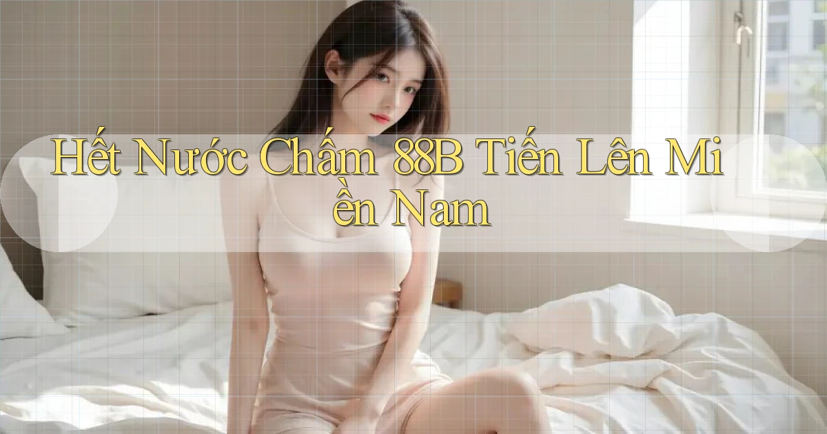 hết nước chấm 88b tiến lên miền nam