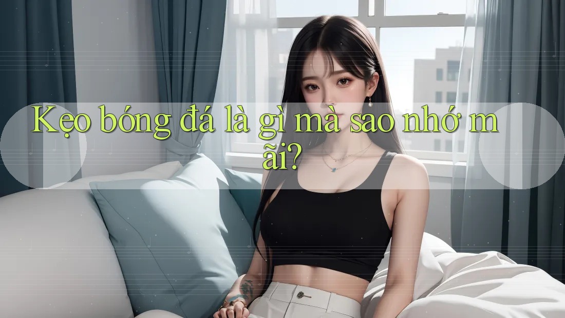 Kẹo bóng đá là gì mà sao nhớ mãi?