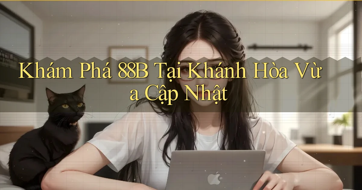 khám phá 88b tại Khánh Hòa vừa cập nhật