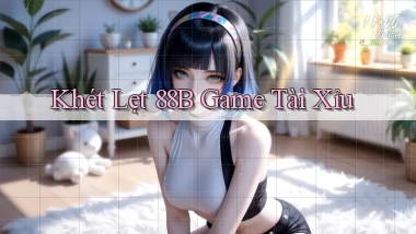 khét lẹt 88b game tài xỉu