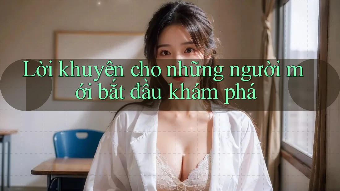 Lời khuyên cho những người mới bắt đầu khám phá