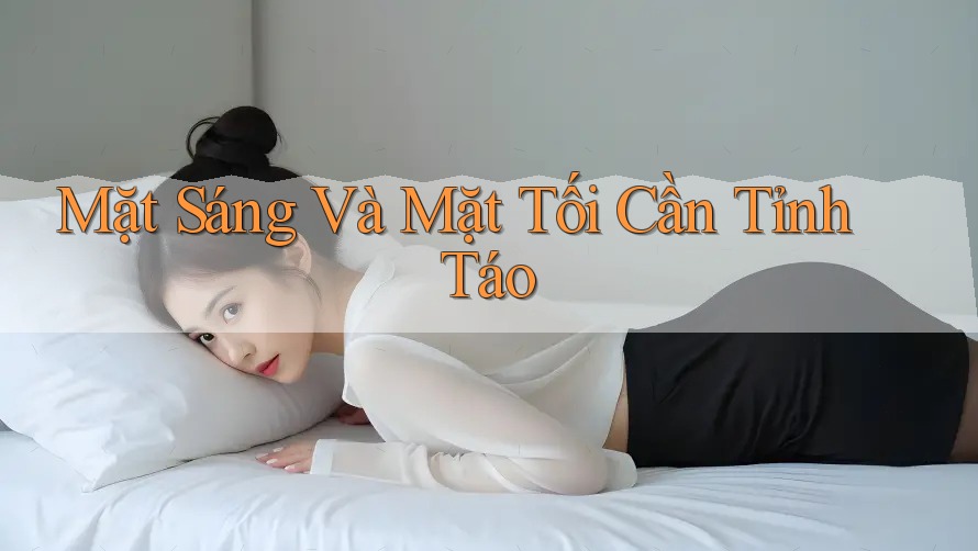 Mặt Sáng Và Mặt Tối Cần Tỉnh Táo