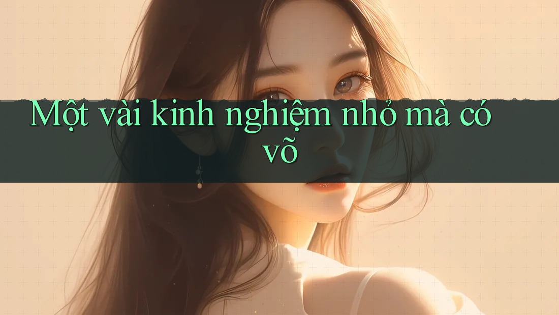 Một vài kinh nghiệm nhỏ mà có võ