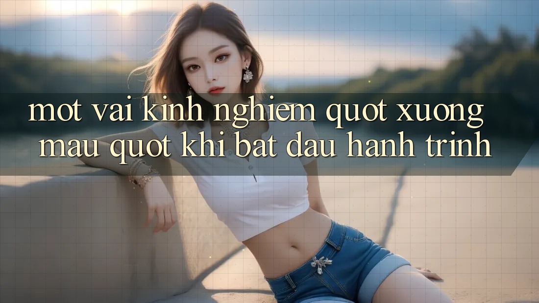 Một vài kinh nghiệm " xương máu" khi bắt đầu hành trình