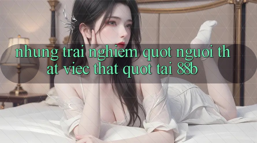 Những trải nghiệm " người thật việc thật" tại 88b