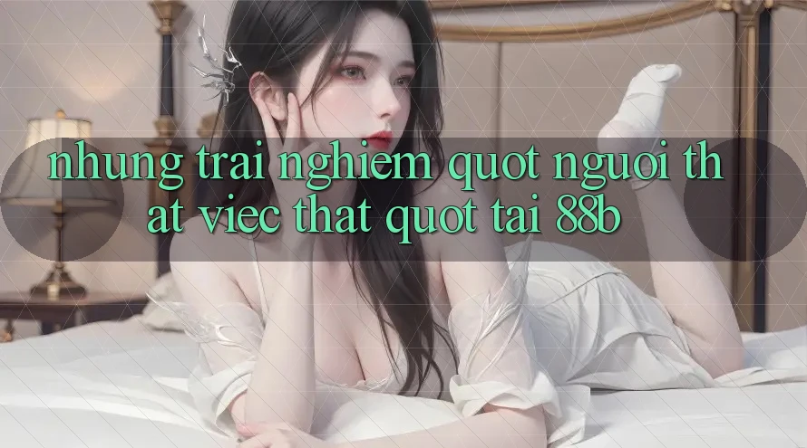 Những trải nghiệm " người thật việc thật" tại 88b