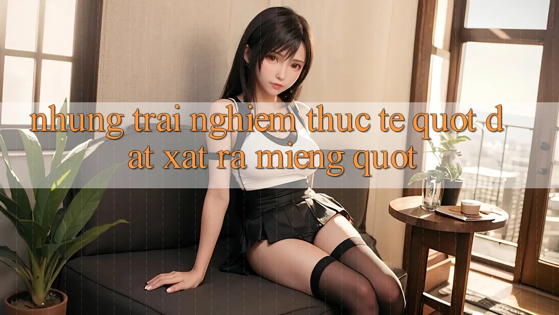 Những trải nghiệm thực tế " đắt xắt ra miếng"