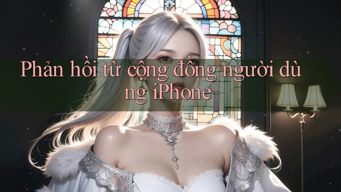 Phản hồi từ cộng đồng người dùng iPhone