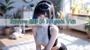 review 88b số 1 người việt