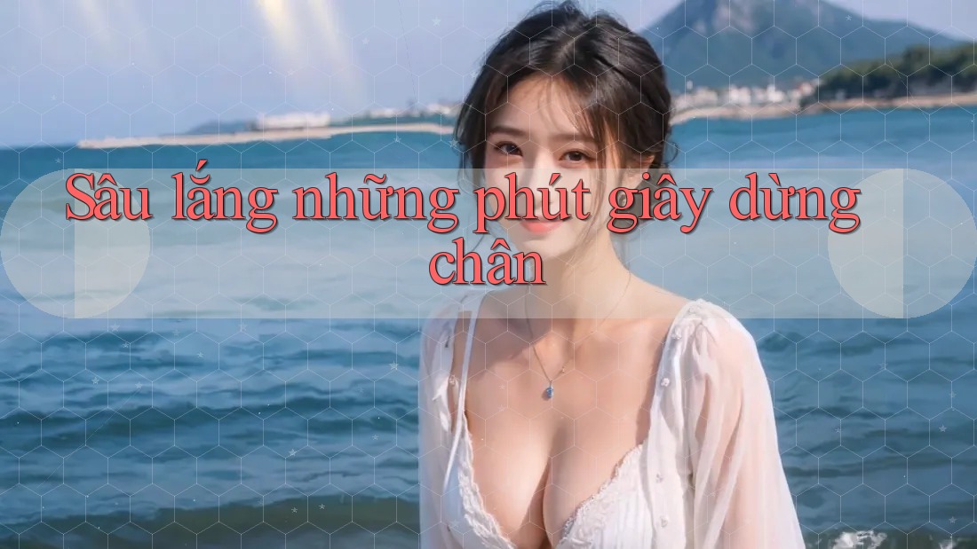 Sâu lắng những phút giây dừng chân