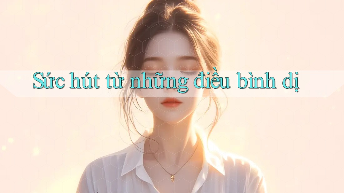 Sức hút từ những điều bình dị
