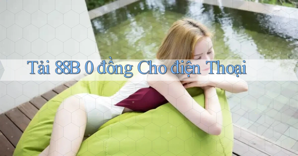 tải 88b 0 đồng cho điện thoại
