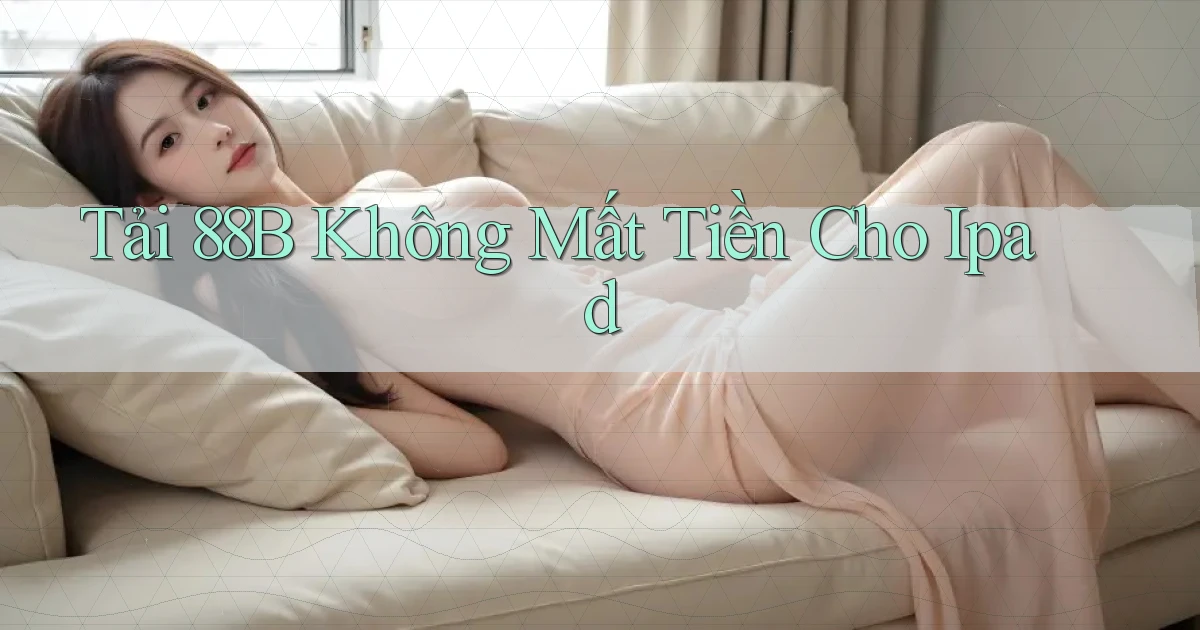 tải 88b không mất tiền cho ipad