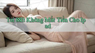 tải 88b không mất tiền cho ipad