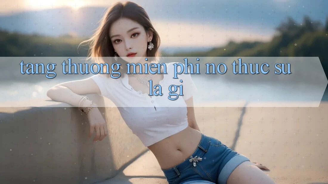 “Tặng Thưởng Miễn Phí” – Nó Thực Sự Là Gì?