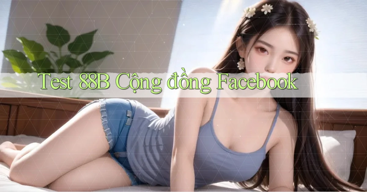 test 88b cộng đồng facebook