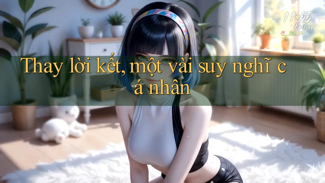 Thay Lời Kết: Một Vài Suy Nghĩ Cá Nhân