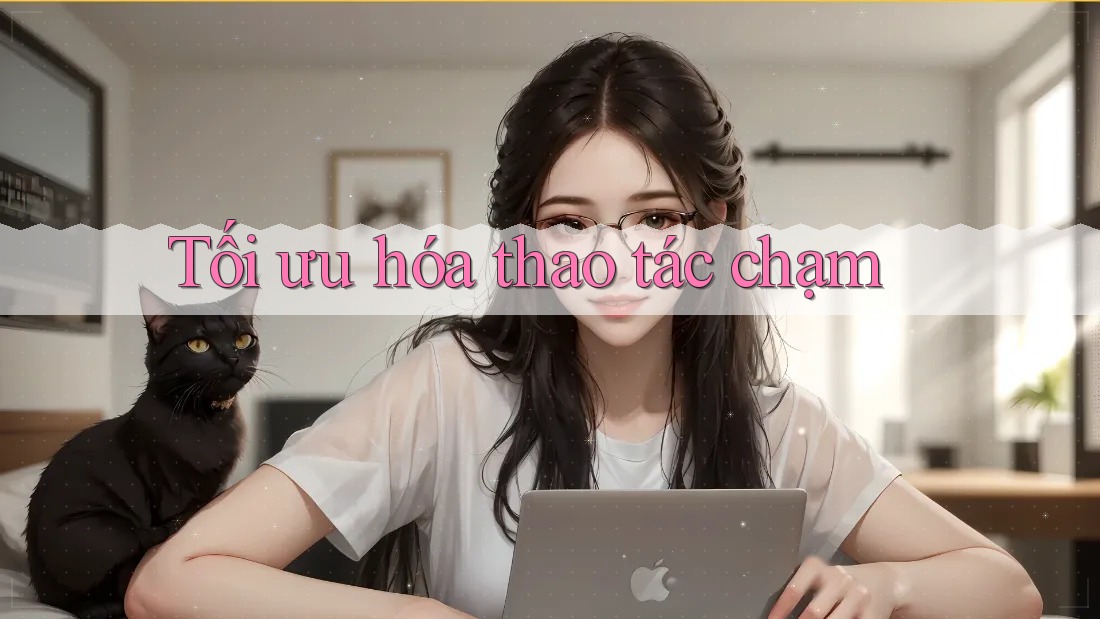 Tối ưu hóa thao tác chạm
