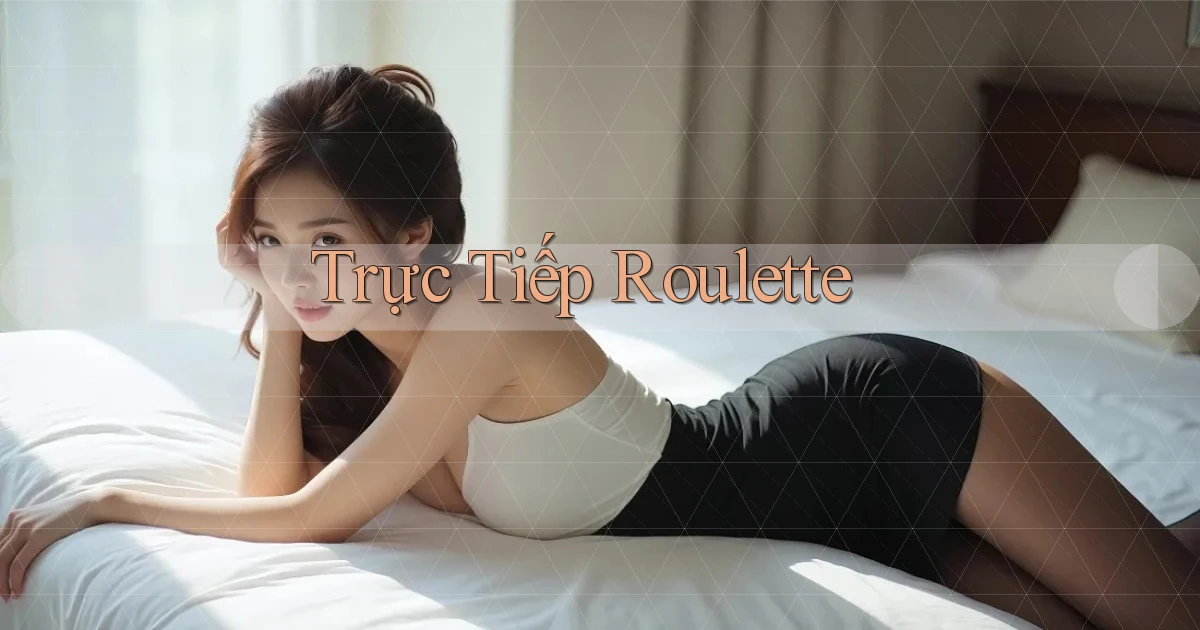 Trực tiếp Roulette