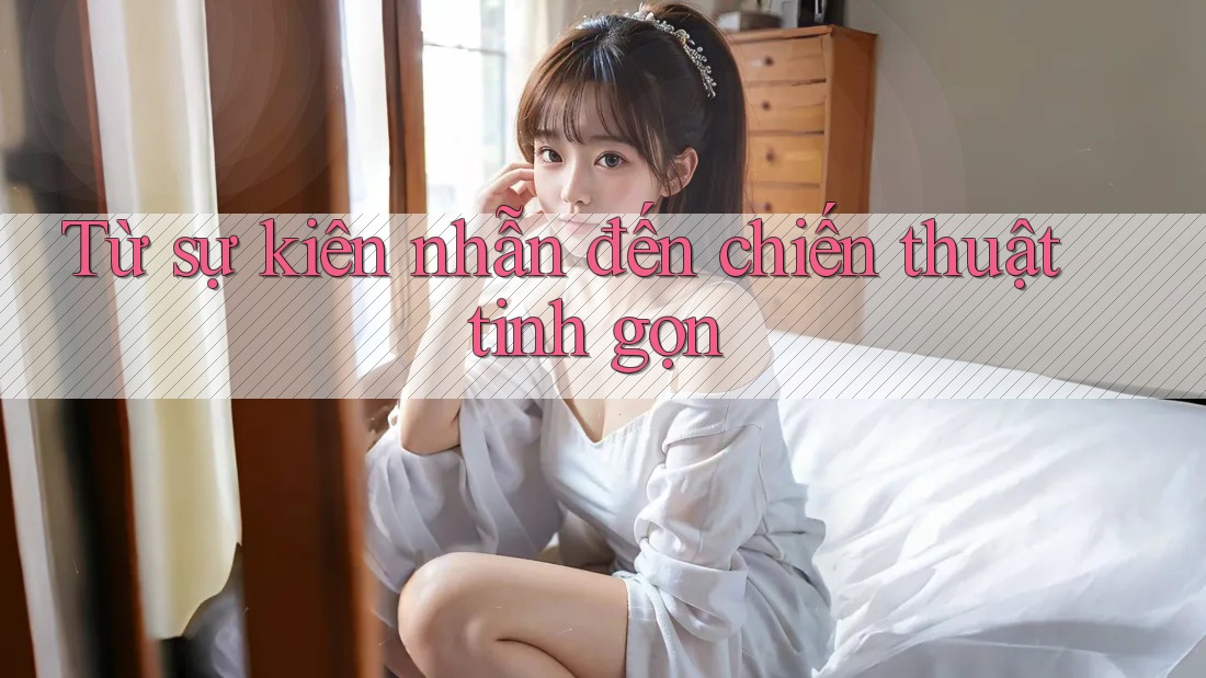 Từ sự kiên nhẫn đến chiến thuật tinh gọn Từ sự kiên nhẫn đến chiến thuật tinh gọn
