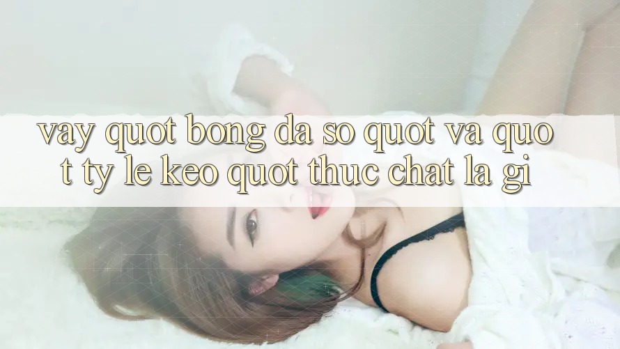 Vậy " Bóng Đá Số" và " Tỷ Lệ Kèo" Thực Chất Là Gì?