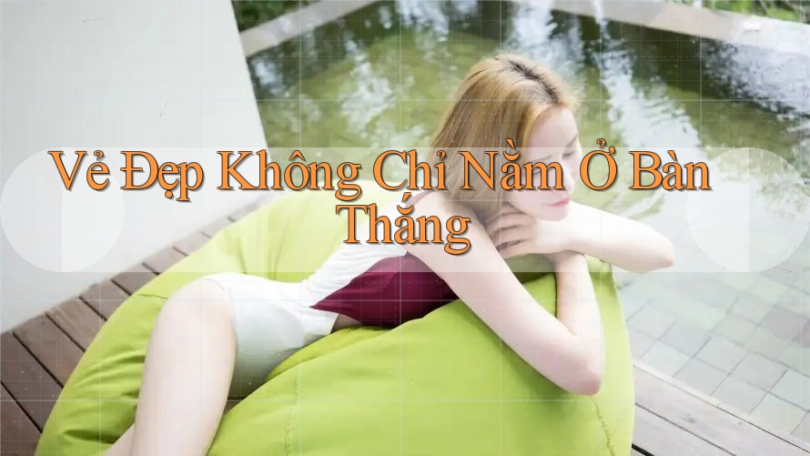 Vẻ Đẹp Không Chỉ Nằm Ở Bàn Thắng