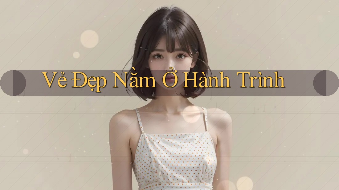 Vẻ Đẹp Nằm Ở Hành Trình