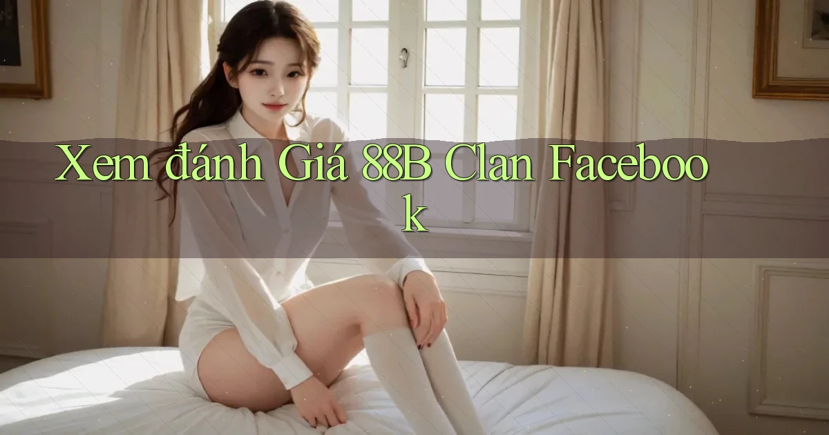 xem đánh giá 88b clan facebook